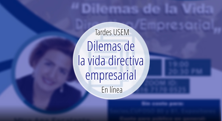 Sesiones USEM CDMX invita al Dilogos en Comunidad, con el tema 'Dilemas de la vida directiva - empresarial'